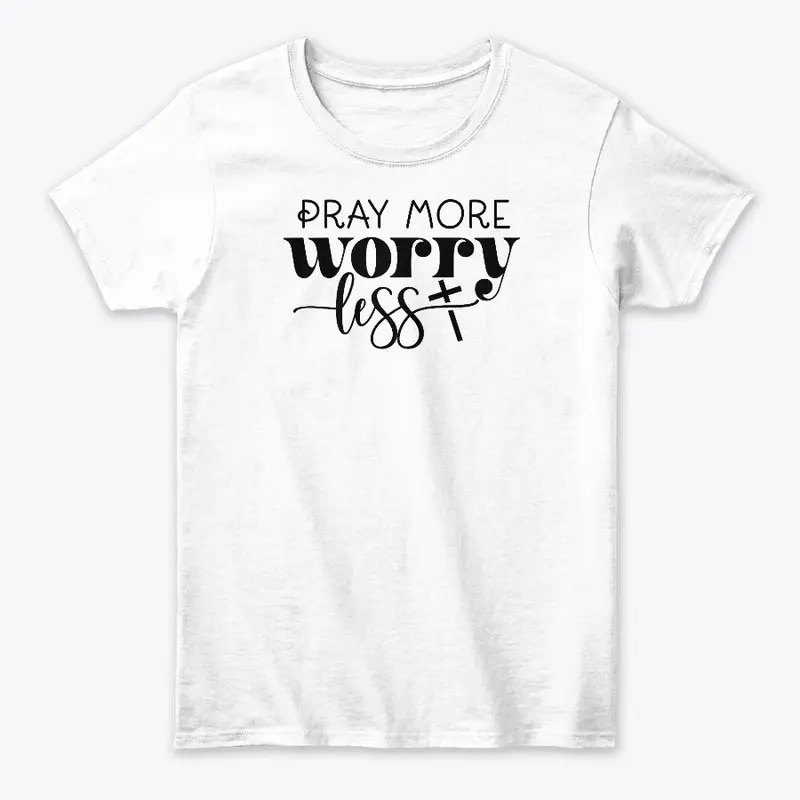 Pray More Worry Less