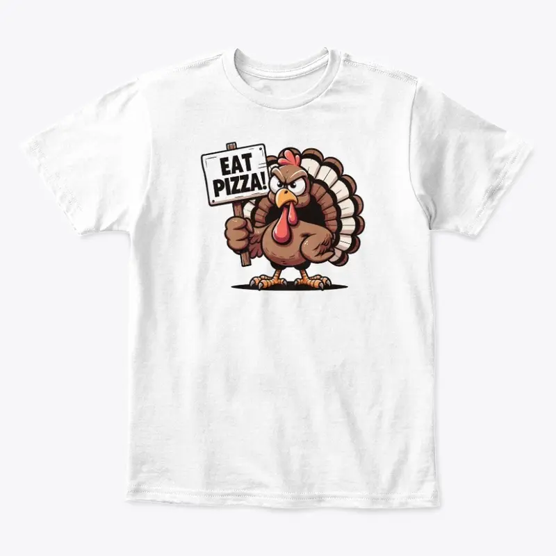 Thanksgiving Turkey says Eat Pizza