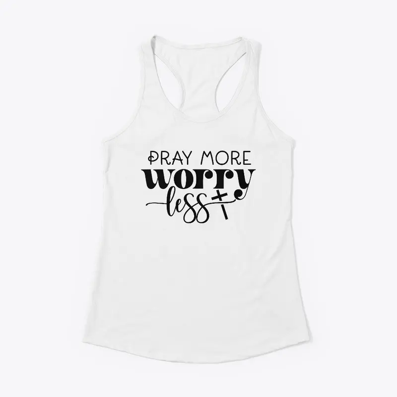 Pray More Worry Less