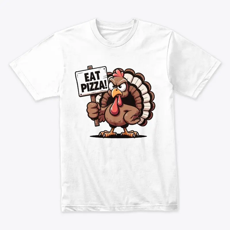 Thanksgiving Turkey says Eat Pizza