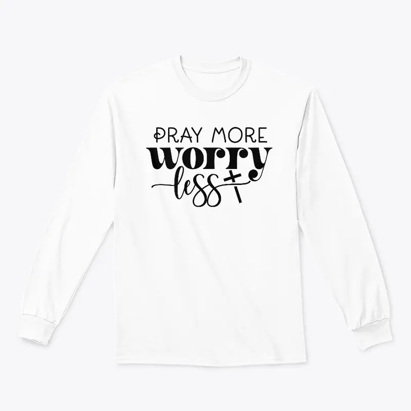 Pray More Worry Less