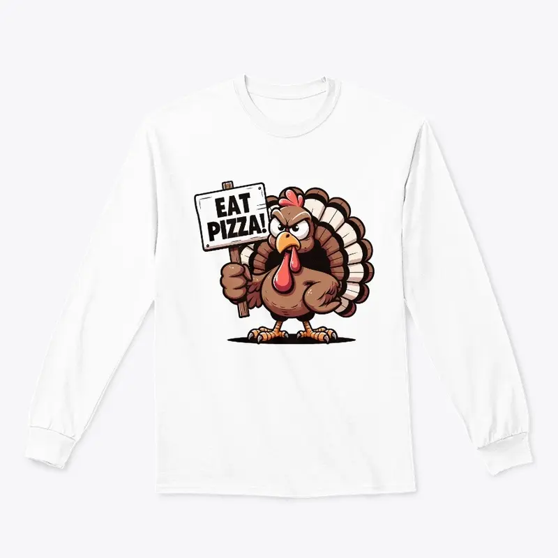 Funny Thanksgiving Turkey says Eat Pizza