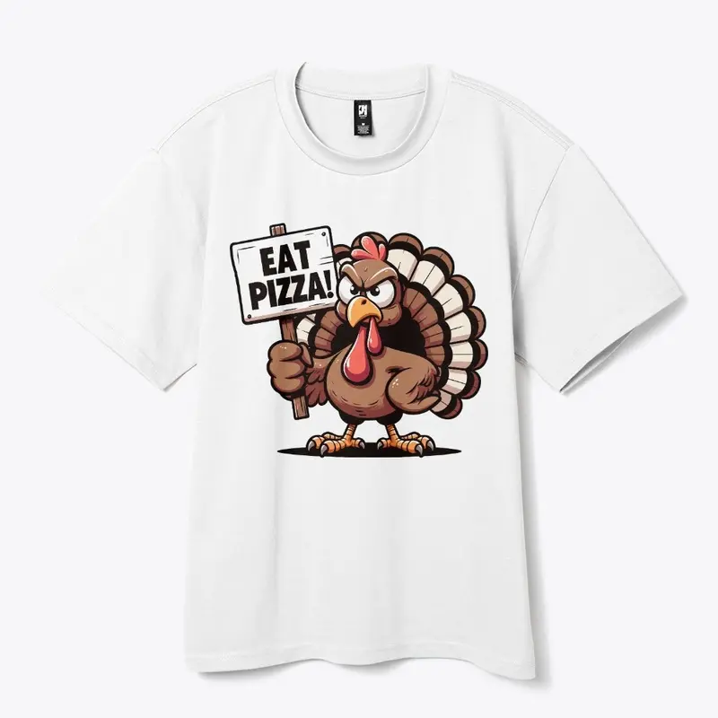 Thanksgiving Turkey says Eat Pizza