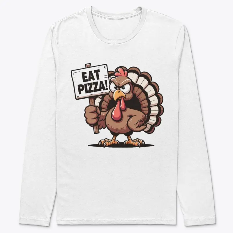 Thanksgiving Turkey says Eat Pizza