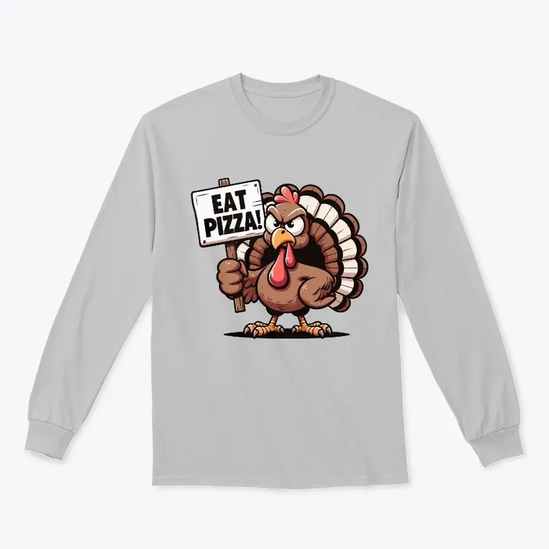 Thanksgiving Turkey says Eat Pizza