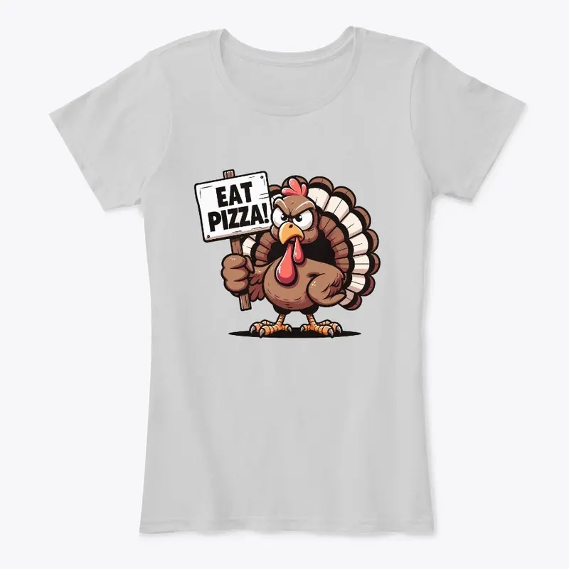 Thanksgiving Turkey says Eat Pizza