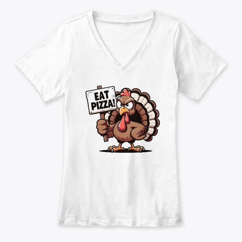 Funny Thanksgiving Turkey says Eat Pizza