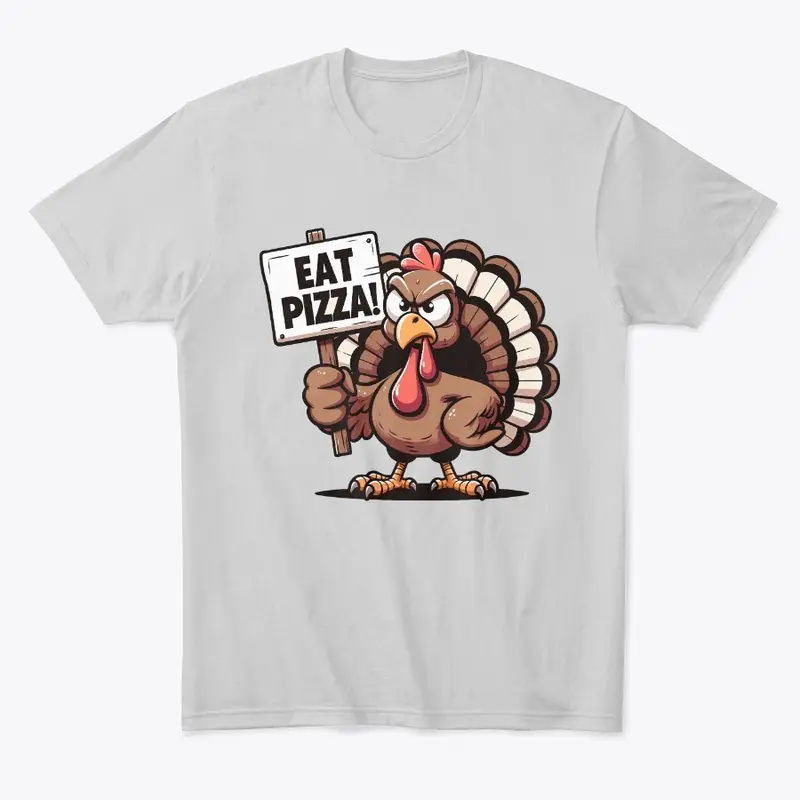 Thanksgiving Turkey says Eat Pizza