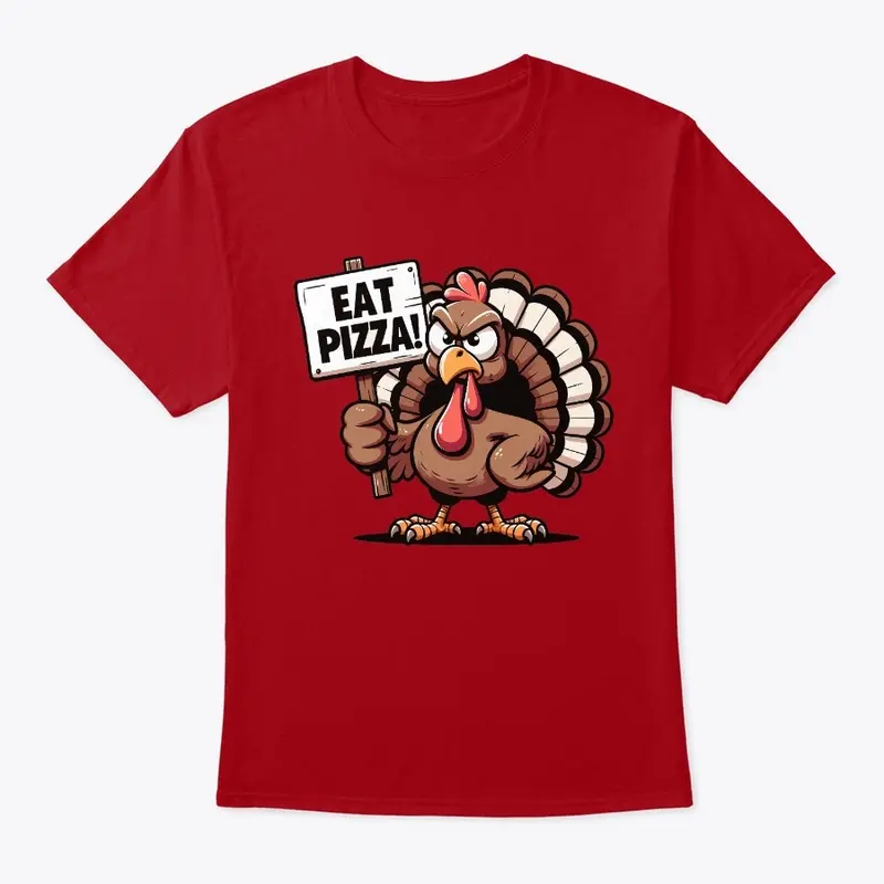 Funny Thanksgiving Turkey says Eat Pizza