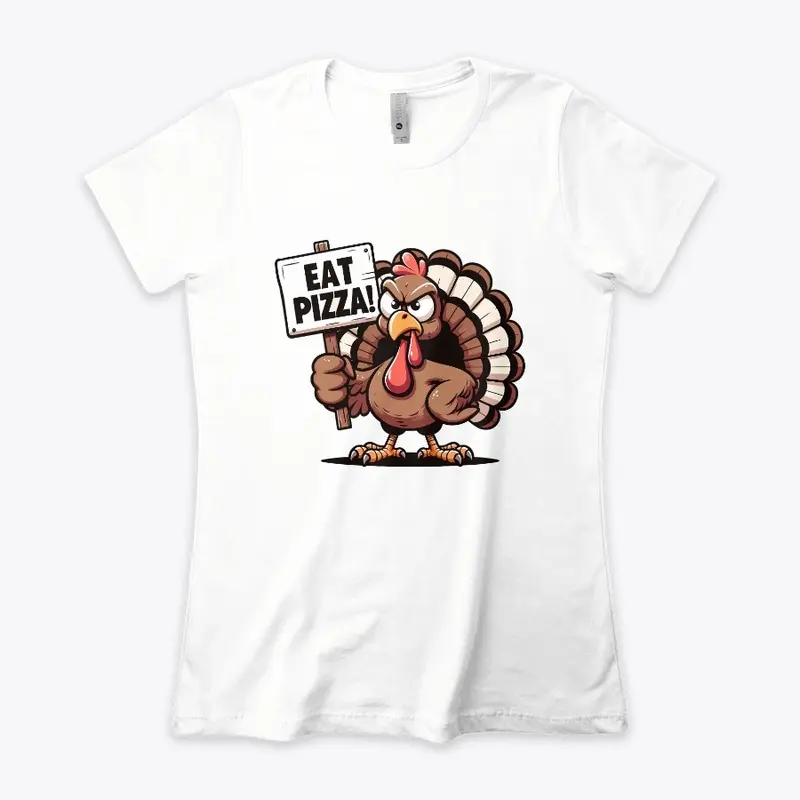 Thanksgiving Turkey says Eat Pizza