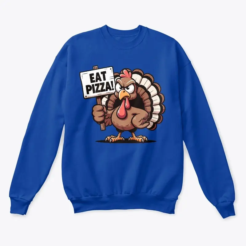 Thanksgiving Turkey says Eat Pizza